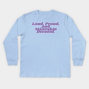 Loud, Proud,  and  Måneskin Devoted. Kids Long Sleeve T-Shirt